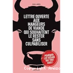 Lettre ouverte aux mangeurs de viandes, de fromages et buveurs de laits qui souhaitent le rester sans culpabiliser vignette