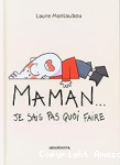 Maman... je sais pas quoi faire vignette
