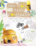 Voir l'or dans l'ordinaire : comment émerveiller vos enfants avec trois fois rien vignette